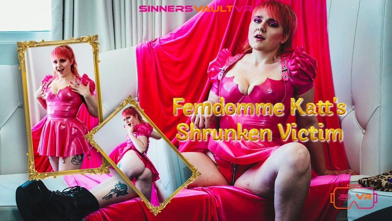 FemDomme Katt's Shrunken Victim