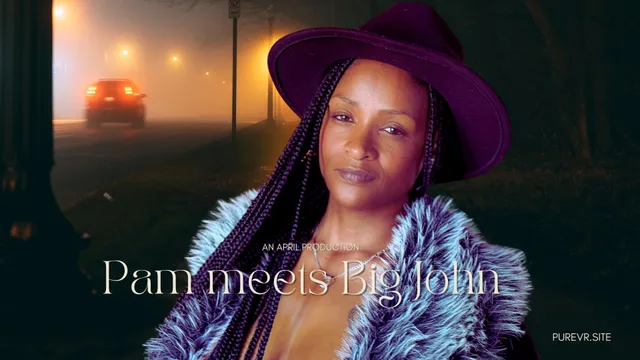 Pam Meets Big John — Pam VR porn scene