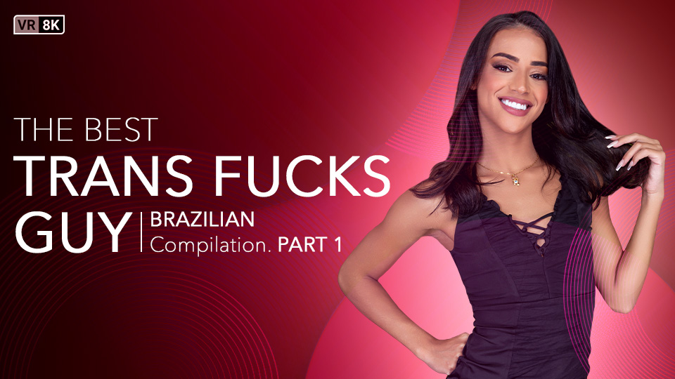[Trans] The Best Trans Fucks Guy Compilation (Brazilian) Part 1