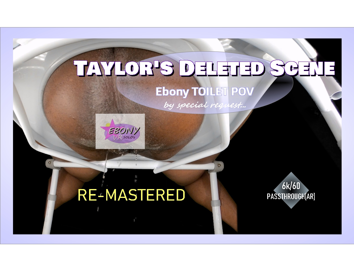 Taylor's Deleted Scene - Ebony Toilet POV [Remastered] [Passthrough]