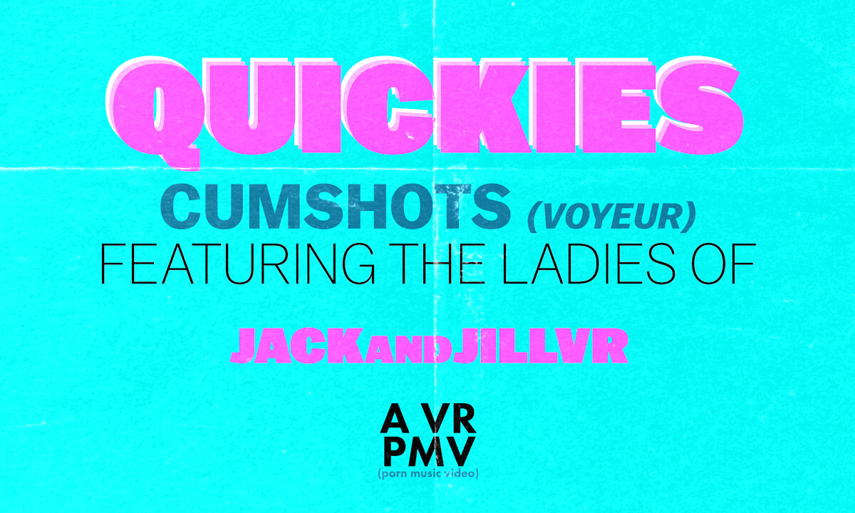 Quickies - Cumshots (Voyeur) - A VR PMV — Jazz VR porn scene