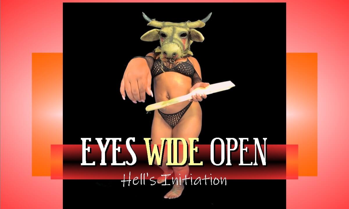 Eyes Wide Open - Hell's Initiation - MILF Domination & "P" Submission